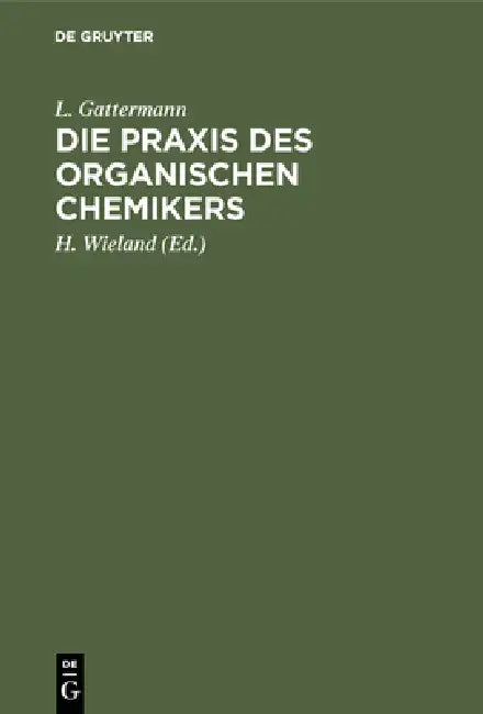 Die PRAXIS Des Organischen Chemikers (English, L. Gattermann | H. Wieland | Theodor Wieland)
