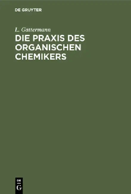 Die PRAXIS Des Organischen Chemikers (English, L. Gattermann | Heinrich Wieland)