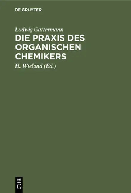 Die PRAXIS Des Organischen Chemikers (English, Ludwig Gattermann | H. Wieland | Theodor Wieland)
