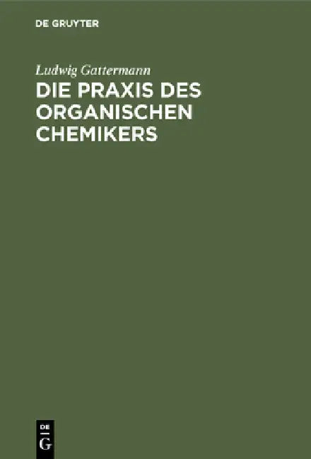 Die PRAXIS Des Organischen Chemikers (English, Ludwig Gattermann | Heinrich Wieland)