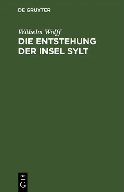 Die Entstehung Der Insel Sylt (English, Wilhelm Wolff)