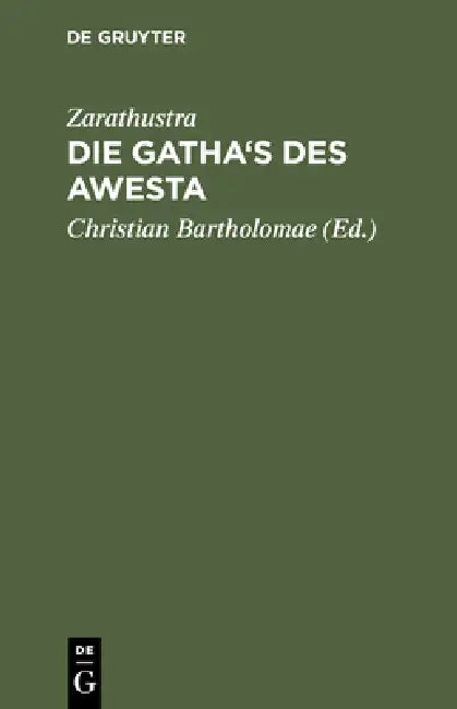 Die Gatha's des Awesta (English, Zarathustra | Bartholomae)
