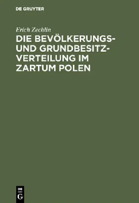 Die Bevölkerungs- und Grundbesitzverteilung im Zartum Polen (English, Erich Zechlin)