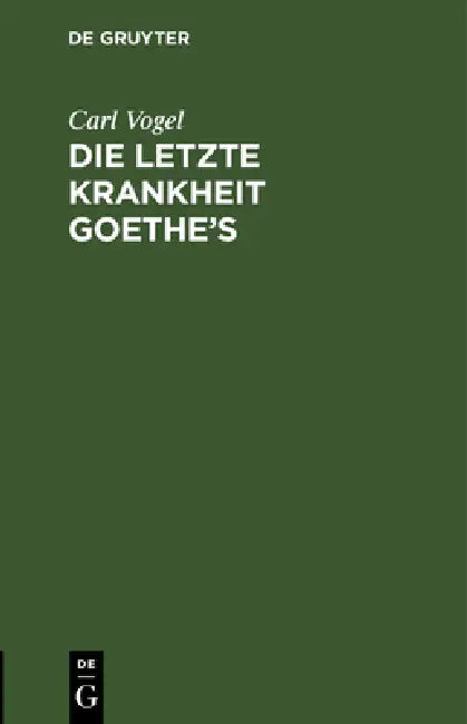 Die letzte Krankheit Goethe's (English, Carl Vogel | C. W. Hufeland)