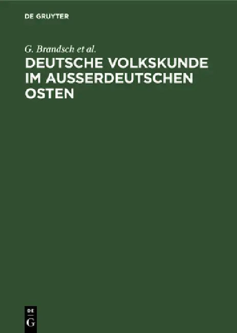 Deutsche Volkskunde Im Ausserdeutschen Osten (English, G. Brandsch | G. Jungbauer | V. Schirmunski)