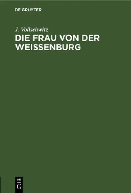 Die Frau von der Weißenburg (English, J. Vollschwitz)