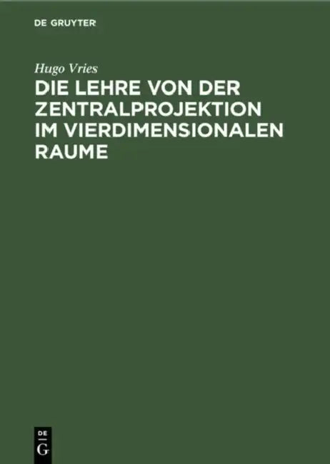 Die Lehre Von Der Zentralprojektion Im Vierdimensionalen Raume (English, Hugo Vries)