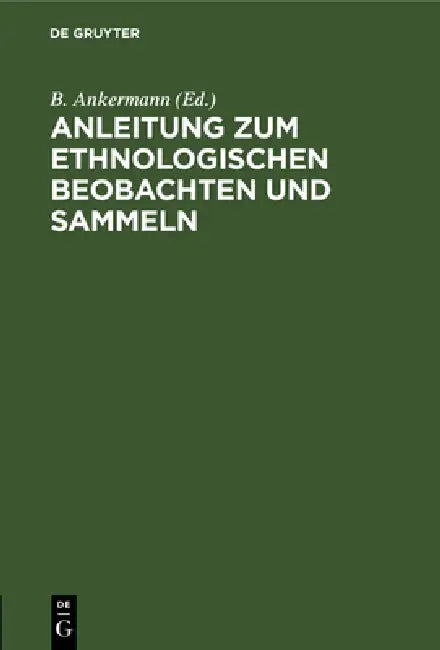 Anleitung Zum Ethnologischen Beobachten Und Sammeln (English, B. Ankermann)