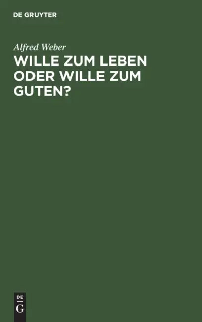 Wille Zum Leben Oder Wille Zum Guten? (English, Alfred Weber)