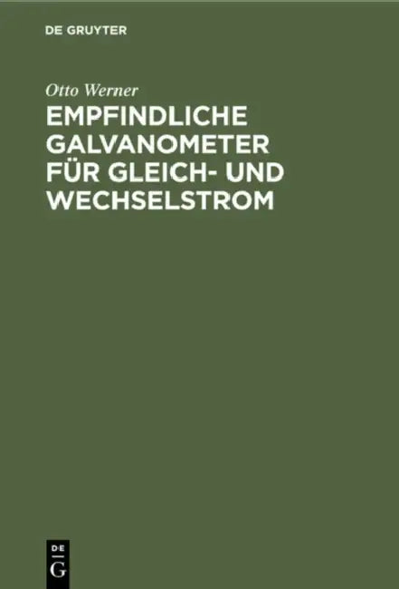 Empfindliche Galvanometer Für Gleich- Und Wechselstrom (English, Otto Werner)
