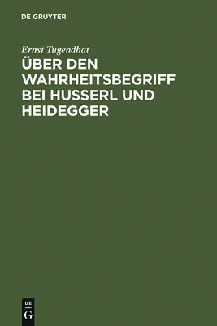 Über Den Wahrheitsbegriff Bei Husserl Und Heidegger (English, Ernst Tugendhat)