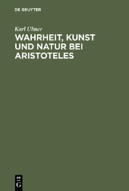 Wahrheit, Kunst und Natur bei Aristoteles (English, Karl Ulmer)