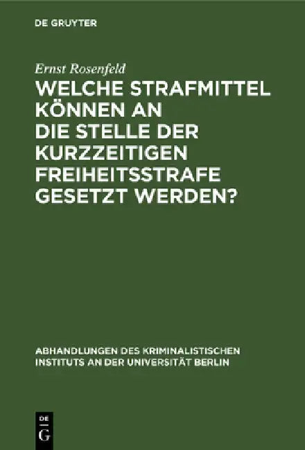 Welche Strafmittel können an die Stelle der kurzzeitigen Freiheitsstrafe gesetzt werden? (English, Ernst Rosenfeld)