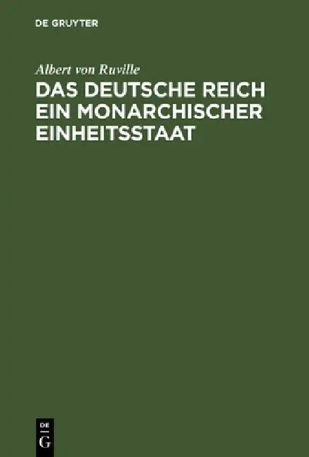 Das Deutsche Reich ein monarchischer Einheitsstaat (English, Albert Von Ruville)