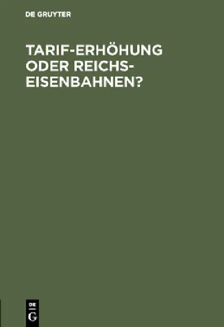 Tarif-Erhöhung oder Reichs-Eisenbahnen? (English, No Contributor)
