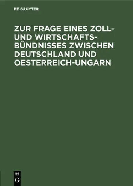 Zur Frage Eines Zoll- Und Wirtschafts-Bündnisses Zwischen Deutschland Und Oesterreich-Ungarn (English, Martins)