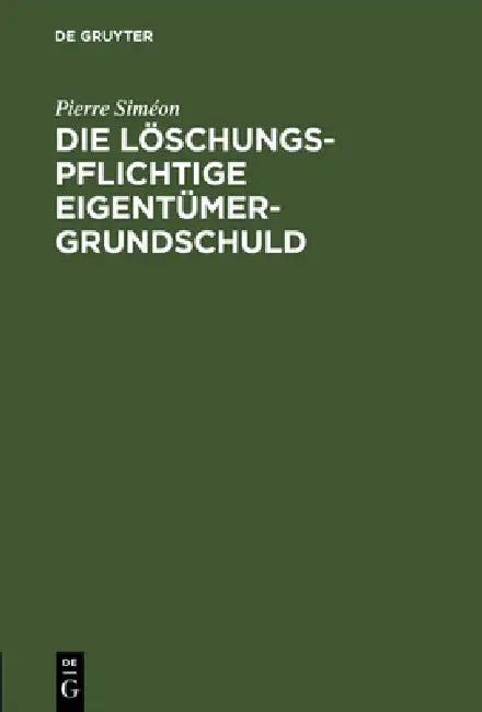 Die löschungspflichtige Eigentümergrundschuld (English, Pierre Siméon)