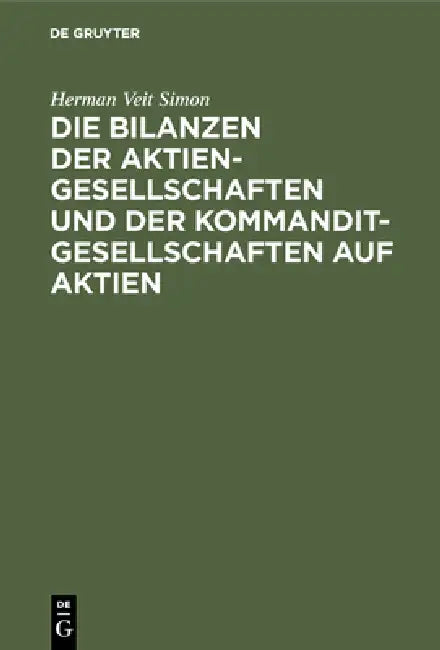 Die Bilanzen Der Aktiengesellschaften Und Der Kommanditgesellschaften Auf Aktien (English, Herman Veit Simon)