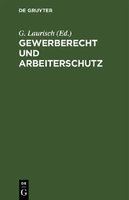 Gewerberecht Und Arbeiterschutz (English, G. Laurisch)