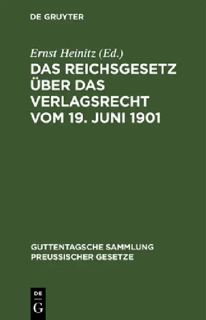 Das Reichsgesetz Über Das Verlagsrecht Vom 19. Juni 1901 (English, Ernst Heinitz)