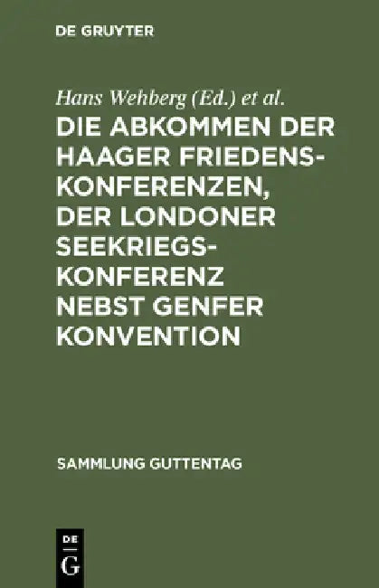 Die Abkommen Der Haager Friedenskonferenzen, Der Londoner Seekriegskonferenz Nebst Genfer Konvention (English, Hans Wehberg | Philipp Zorn)