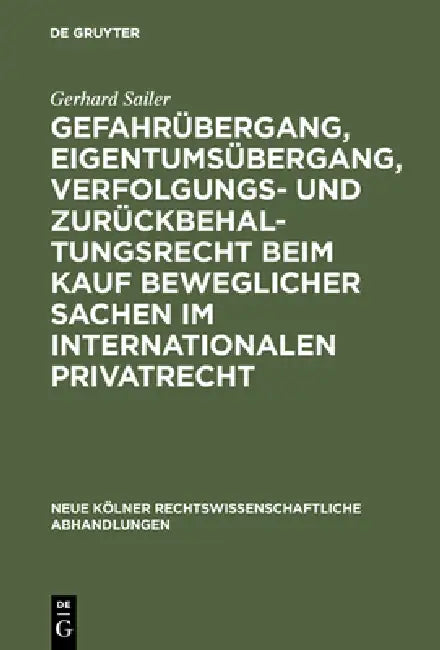 Gefahrübergang, Eigentumsübergang, Verfolgungs- und Zurückbehaltungsrecht beim Kauf beweglicher Sach (English, Gerhard Sailer)