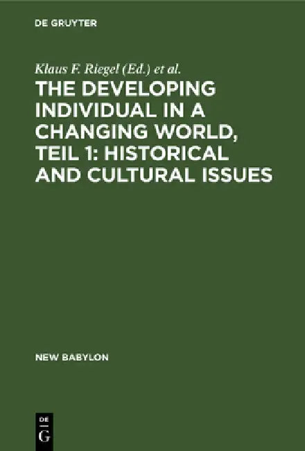 The Developing Individual in a Changing World, Teil 1 (English, Klaus F. Riegel | John A. Meacham)
