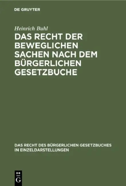 Das Recht Der Beweglichen Sachen Nach Dem Bürgerlichen Gesetzbuche (English, Heinrich Buhl)