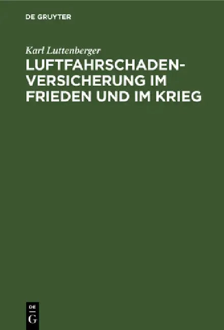 Luftfahrschaden-Versicherung im Frieden und im Krieg (English, Karl Luttenberger)