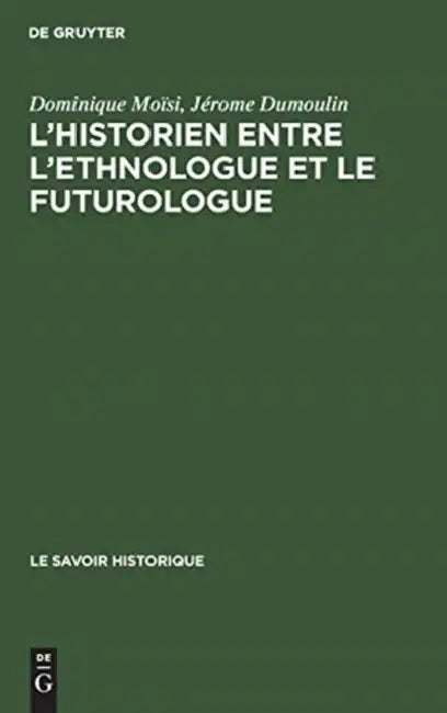 L'historien entre l'ethnologue et le futurologue (English, Dominique Moïsi | Jérôme Dumoulin)