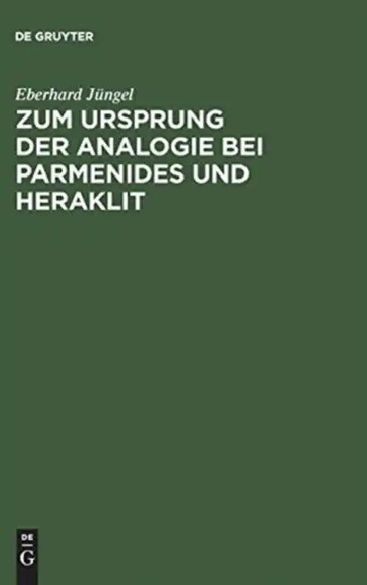 Zum Ursprung Der Analogie Bei Parmenides Und Heraklit (English, Eberhard Jüngel)