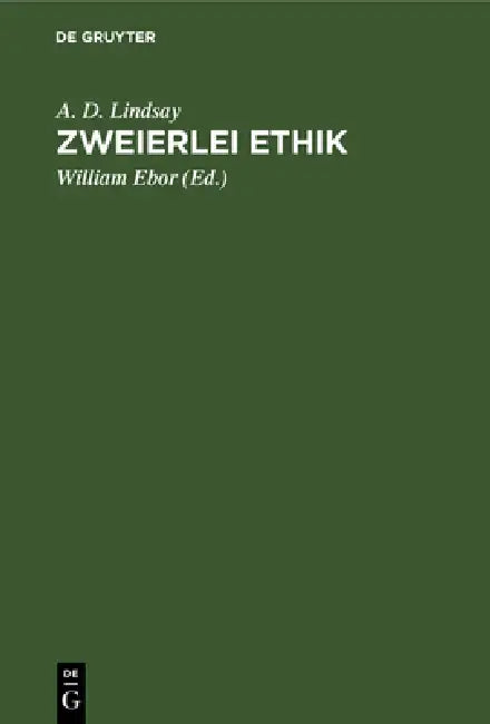 Zweierlei Ethik (English, A. D. Lindsay | William Ebor | Helen Scherer)