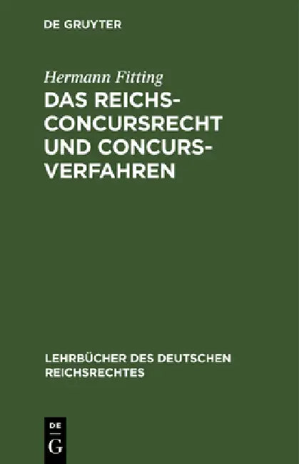 Das Reichs-Concursrecht Und Concursverfahren (English, Hermann Fitting)