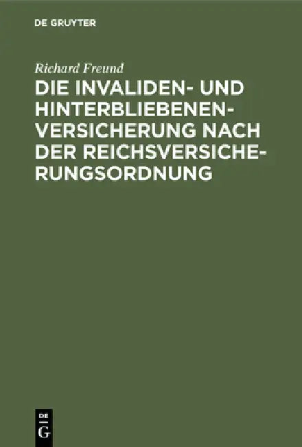 Die Invaliden- Und Hinterbliebenenversicherung Nach Der Reichsversicherungsordnung (English, Richard Freund)