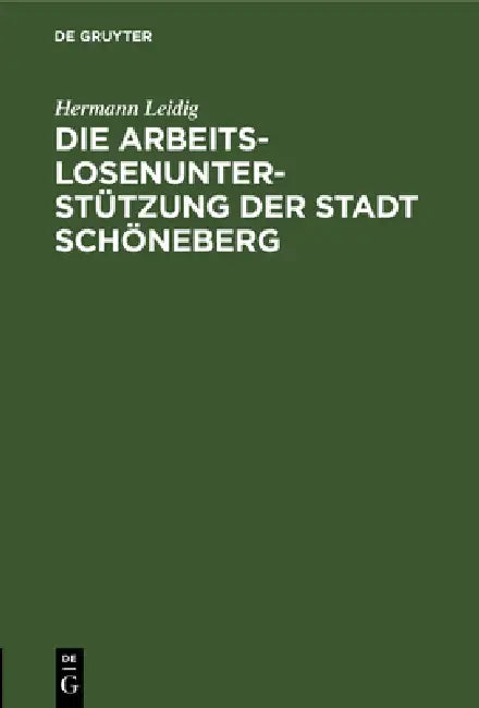 Die Arbeitslosenunterstützung der Stadt Schöneberg (English, Hermann Leidig)