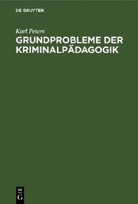 Grundprobleme der Kriminalpädagogik (English, Karl Peters)