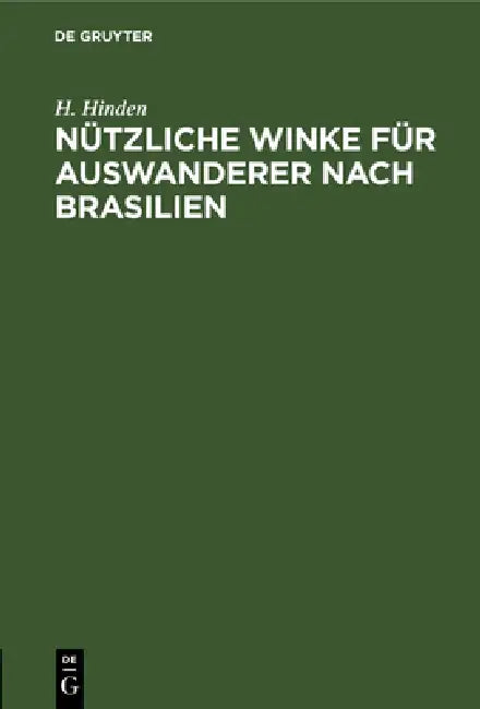 Nützliche Winke Für Auswanderer Nach Brasilien (English, H. Hinden)