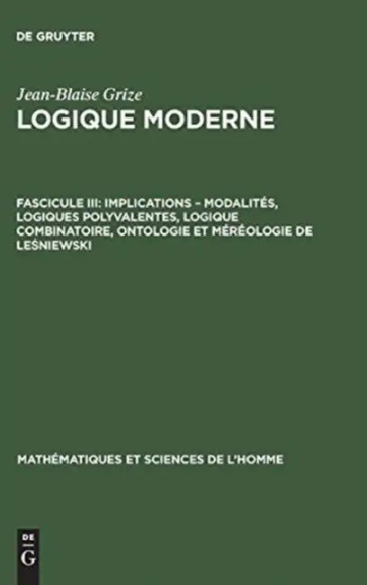 Logique moderne, Fascicule III, Implications - modalités, logiques polyvalentes, logique combinatoir (English, Jean-Blaise Grize)