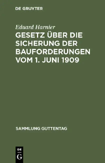 Gesetz über die Sicherung der Bauforderungen vom 1. Juni 1909 (English, Eduard Harnier)