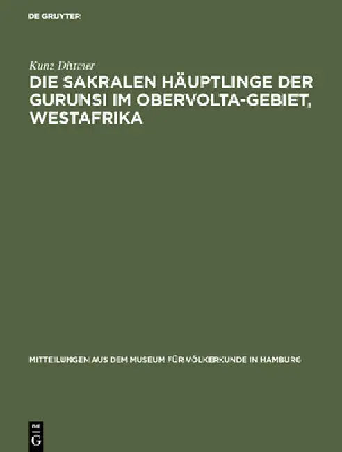 Die sakralen Häuptlinge der Gurunsi im Obervolta-Gebiet, Westafrika (English, Kunz Dittmer)