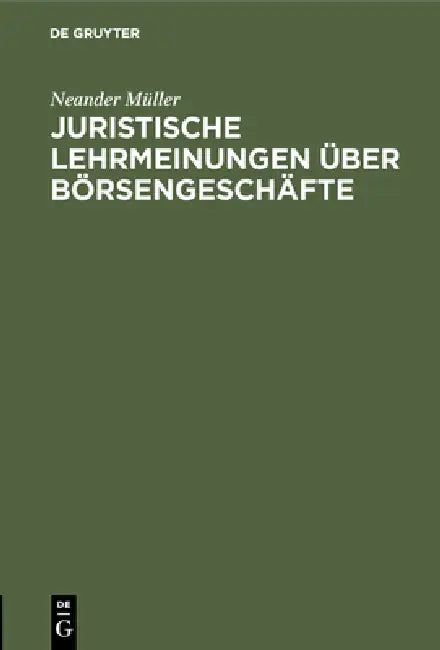 Juristische Lehrmeinungen Über Börsengeschäfte (English, Neander Müller)