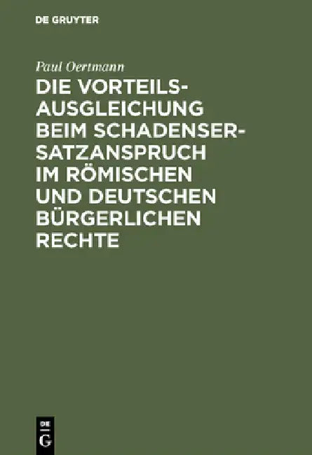 Die Vorteilsausgleichung beim Schadensersatzanspruch im römischen und deutschen bürgerlichen Rechte (English, Paul Oertmann)