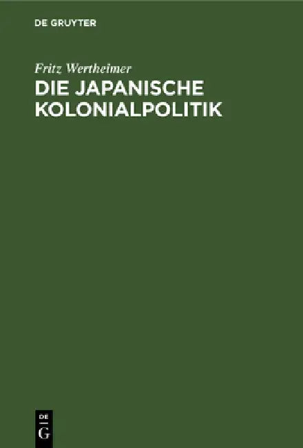 Die Japanische Kolonialpolitik (English, Fritz Wertheimer)