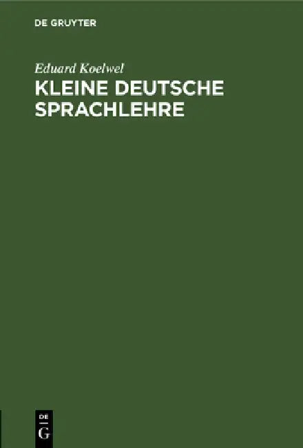 Kleine Deutsche Sprachlehre (English, Eduard Koelwel)