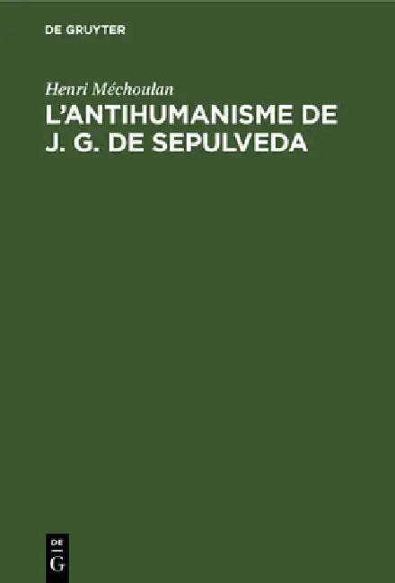 L'antihumanisme de J. G. de Sepulveda (English, Henri Méchoulan)