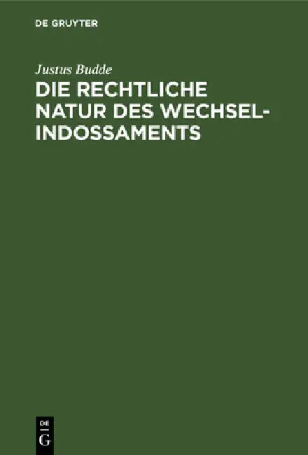 Die Rechtliche Natur Des Wechsel-Indossaments (English, Justus Budde)