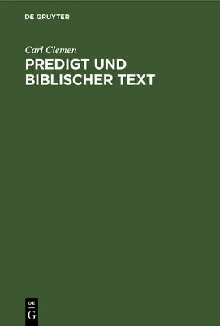 Predigt Und Biblischer Text (English, Carl Clemen)