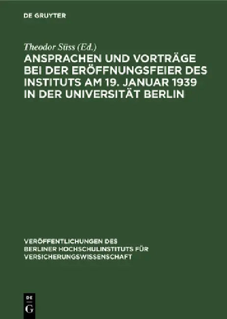 Ansprachen Und Vorträge Bei Der Eröffnungsfeier Des Instituts Am 19. Januar 1939 in Der Universität (English, Theodor Süss)