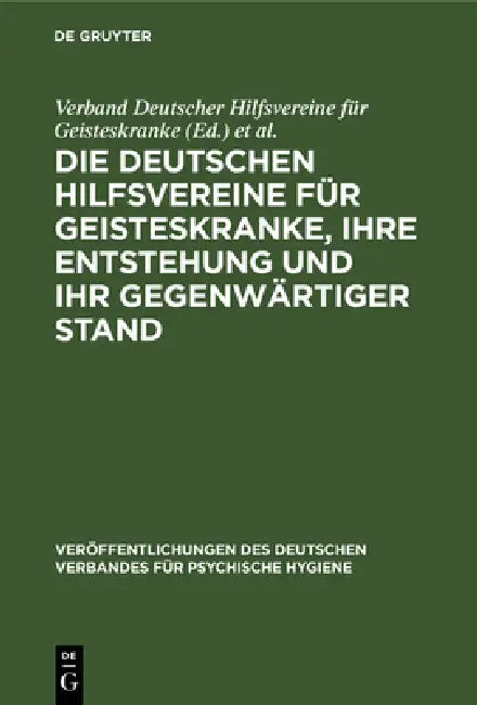 Die Deutschen Hilfsvereine für Geisteskranke, ihre Entstehung und ihr gegenwärtiger Stand (English, Verband Deutscher Hilfsvereine Für Geist | C. Ackermann | M. Fischer)