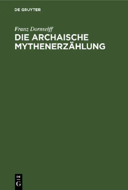 Die Archaische Mythenerzählung (English, Franz Dornseiff)